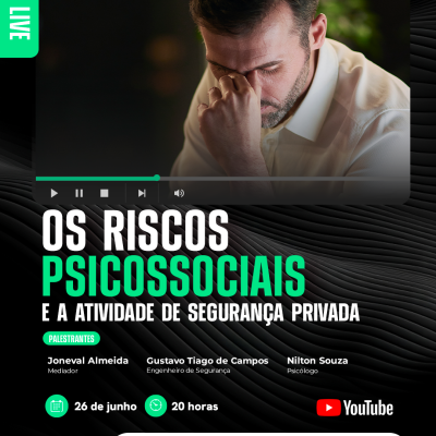 LIVE - OS RISCOS PSICOSSOCIAIS E A ATIVIDADE DE SEGURANÇA PRIVADA