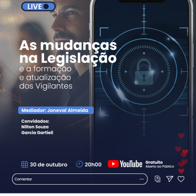 LIVE: AS MUDANÇAS NA LEGISLAÇÃO E A FORMAÇÃO E ATUALIZAÇÃO DOS VIGILAN