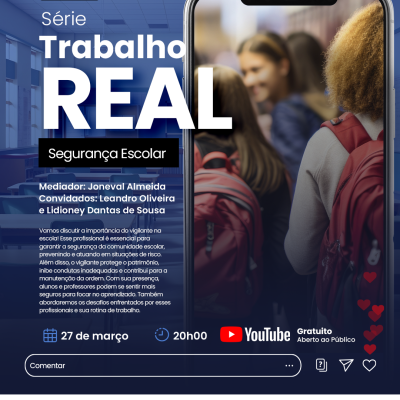 LIVE: SÉRIE TRABALHO REAL – DESAFIOS DO DIA A DIA  - SEGURANÇA ESCOLAR